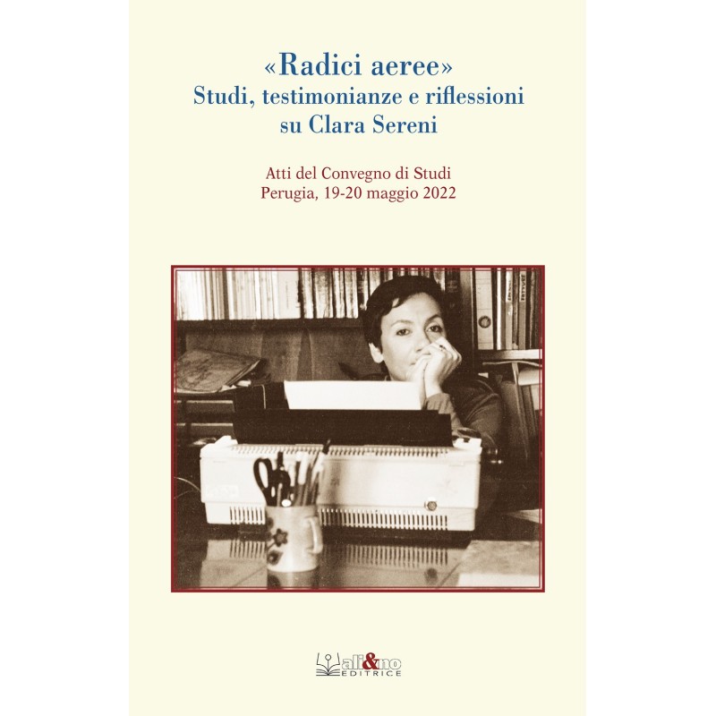«Radici aeree». Studi, testimonianze e riflessioni su Clara Sereni