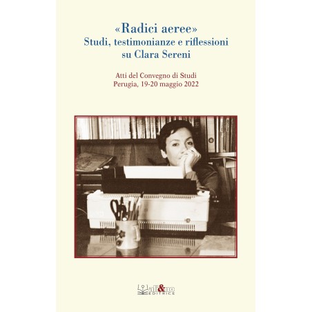 «Radici aeree». Studi, testimonianze e riflessioni su Clara Sereni