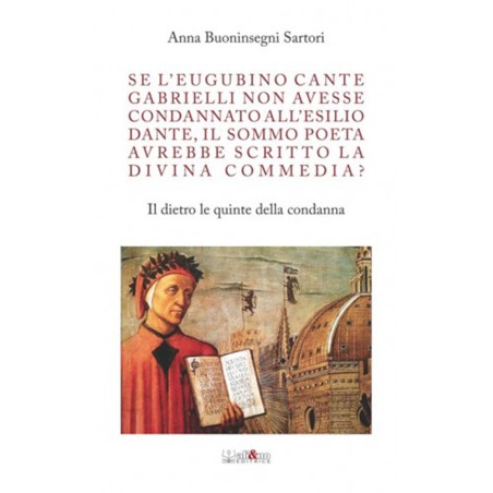 Se l'eugubino Cante Gabrielli non avesse condannato all'esilio Dante, il Sommo Poeta avrebbe scritto la Divina Commedia?