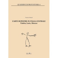 L'arte rupestre in Italia Centrale. Umbria, Lazio, Abruzzo