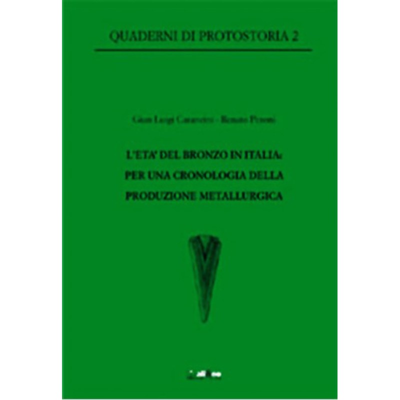 L'Età del Bronzo in Italia. Per una cronologia della produzione metallurgica L'Età del Bronzo in Italia. Per una cronologia della produzione metallurgica