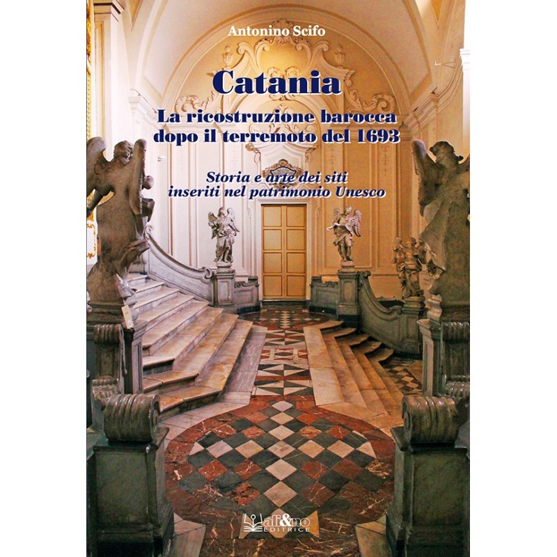 Catania. La ricostruzione barocca dopo il terremoto del 1693 Catania. La ricostruzione barocca dopo il terremoto del 1693